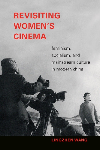 Бумажная книга «Revisiting Women's Cinema: Feminism, Socialism, and Mainstream Culture in Modern China», автор Лингжэн Ван - фото №1