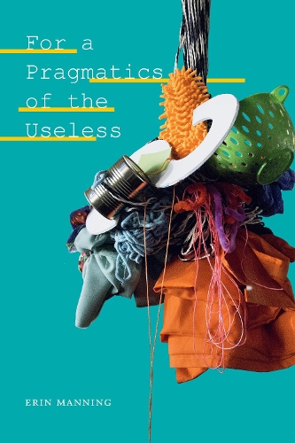 Бумажная книга «For a Pragmatics of the Useless», автор Эрин Мэннинг - фото №1