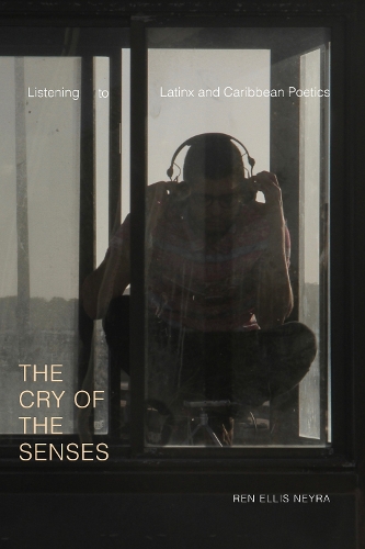 Бумажная книга «The Cry of the Senses: Listening to Latinx and Caribbean Poetics», автор Рен Эллис Нейра - фото №1