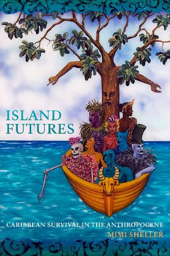 Паперова книга «Island Futures: Caribbean Survival in the Anthropocene», автор Мімі Шеллер - фото №1