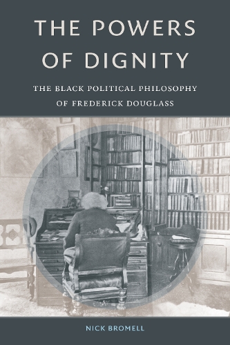 Бумажная книга «The Powers of Dignity: The Black Political Philosophy of Frederick Douglass», автор Ник Бромелл - фото №1