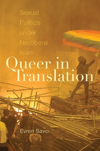 Паперова книга «Queer in Translation: Sexual Politics under Neoliberal Islam», автор Еврен Савчі - фото №1
