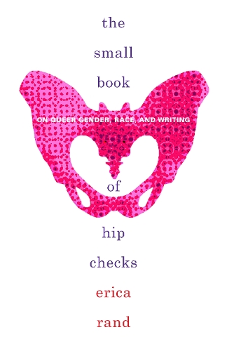 Бумажная книга «The Small Book of Hip Checks: On Queer Gender, Race, and Writing», автор Эрика Рэнд - фото №1