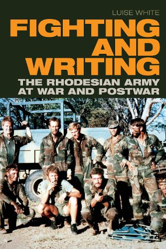 Бумажная книга «Fighting and Writing: The Rhodesian Army at War and Postwar», автор Луиза Уайт - фото №1