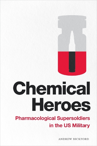 Бумажная книга «Chemical Heroes: Pharmacological Supersoldiers in the US Military», автор Эндрю Бикфорд - фото №1
