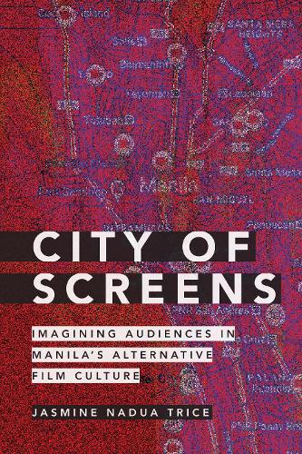 Бумажная книга «City of Screens: Imagining Audiences in Manila's Alternative Film Culture», автор Жасмин Надуа Трис - фото №1