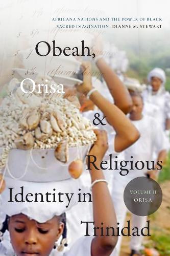 Бумажная книга «Obeah, Orisa, and Religious Identity in Trinidad, Volume II, Orisa: Africana Nations and the Power of Black Sacred Imagination», автор Диана М. Стюарт - фото №1