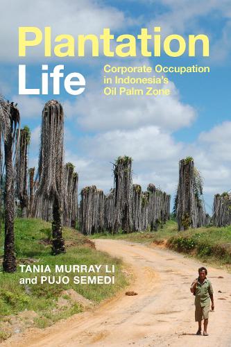 Паперова книга «Plantation Life: Corporate Occupation in Indonesia's Oil Palm Zone», авторів Пуджо Семеді, Таня Мюррей Лі - фото №1