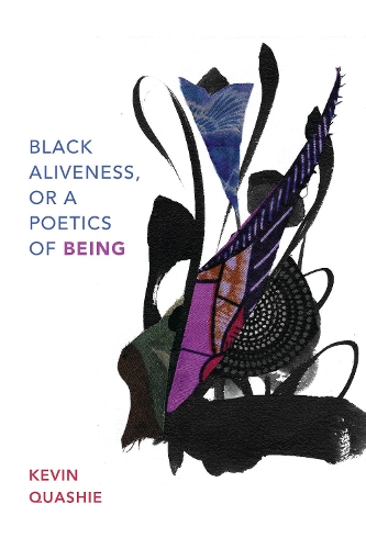 Бумажная книга «Black Aliveness, or A Poetics of Being», автор Кевин Куаши - фото №1