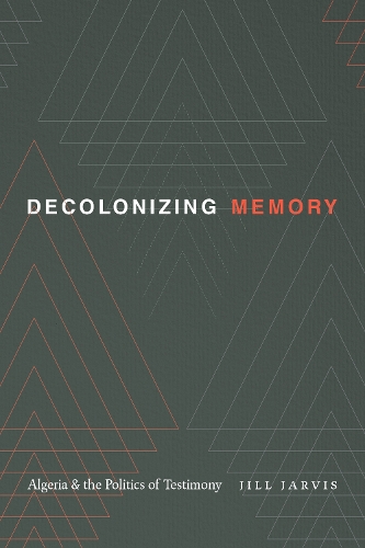 Бумажная книга «Decolonizing Memory: Algeria and the Politics of Testimony», автор Джилл Джарвис - фото №1