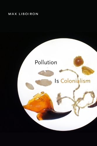 Бумажная книга «Pollution Is Colonialism», автор Макс Либойрон - фото №1