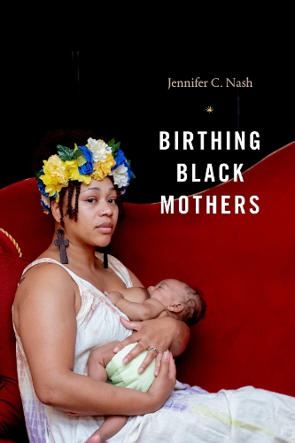 Бумажная книга «Birthing Black Mothers», автор Дженнифер К. Нэш - фото №1