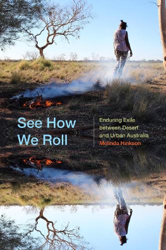 Бумажная книга «See How We Roll: Enduring Exile between Desert and Urban Australia», автор Мелинда Хинксон - фото №1