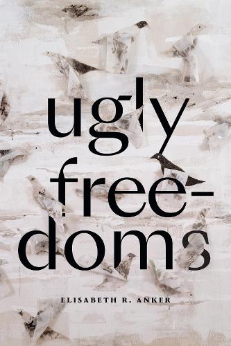Бумажная книга «Ugly Freedoms», автор Элизабет Р. Анкер - фото №1