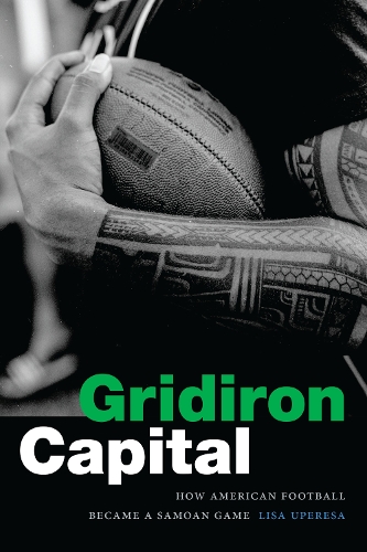 Паперова книга «Gridiron Capital: How American Football Became a Samoan Game», автор Ліза Упереза - фото №1