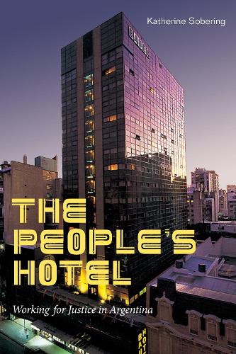 Бумажная книга «The People's Hotel: Working for Justice in Argentina», автор Кэтрин Соберинг - фото №1