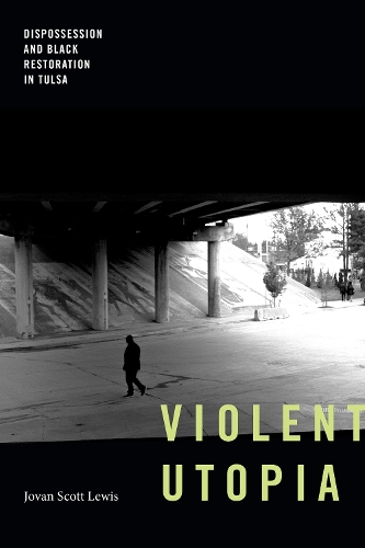 Паперова книга «Violent Utopia: Dispossession and Black Restoration in Tulsa», автор Йован Скотт Льюїс - фото №1