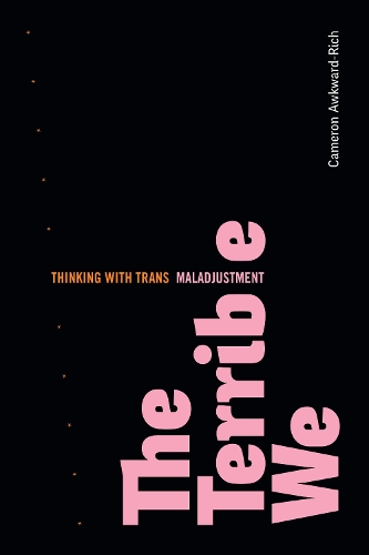 Бумажная книга «The Terrible We: Thinking with Trans Maladjustment», автор Кэмерон Оуквард Рич - фото №1