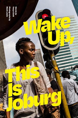 Паперова книга «Wake Up, This Is Joburg», автор Таня Зак - фото №1