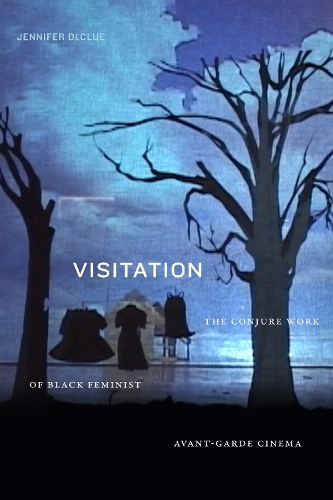 Бумажная книга «Visitation: The Conjure Work of Black Feminist Avant-Garde Cinema», автор Дженнифер ДеКлю - фото №1
