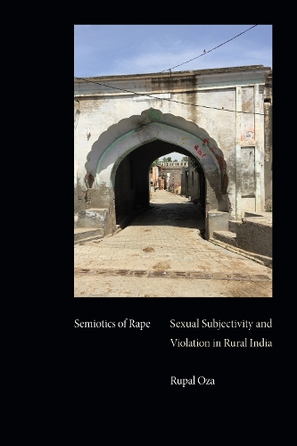 Бумажная книга «Semiotics of Rape: Sexual Subjectivity and Violation in Rural India», автор Рупал Оза - фото №1