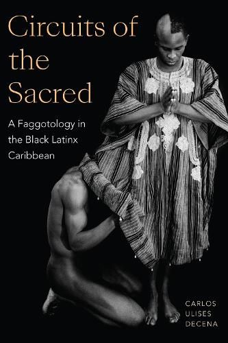 Бумажная книга «Circuits of the Sacred: A Faggotology in the Black Latinx Caribbean», автор Карлос Улисес Декена - фото №1