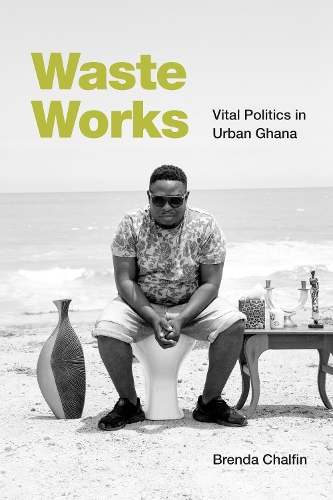 Бумажная книга «Waste Works: Vital Politics in Urban Ghana», автор Бренда Чалфин - фото №1