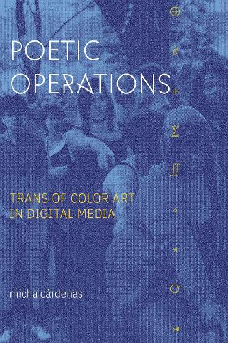 Бумажная книга «Poetic Operations: Trans of Color Art in Digital Media», автор Миха Карденас - фото №1