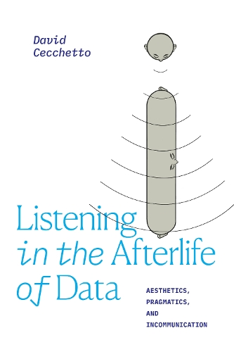 Бумажная книга «Listening in the Afterlife of Data: Aesthetics, Pragmatics, and Incommunication», автор Дэвид Чеккетто - фото №1