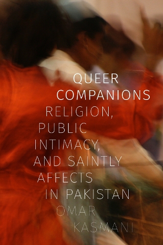 Бумажная книга «Queer Companions: Religion, Public Intimacy, and Saintly Affects in Pakistan», автор Омар Касмани - фото №1