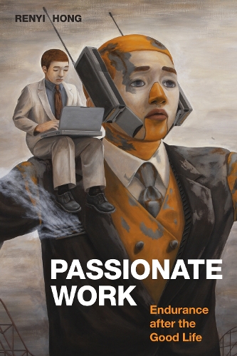 Бумажная книга «Passionate Work: Endurance after the Good Life», автор Реньи Хонг - фото №1