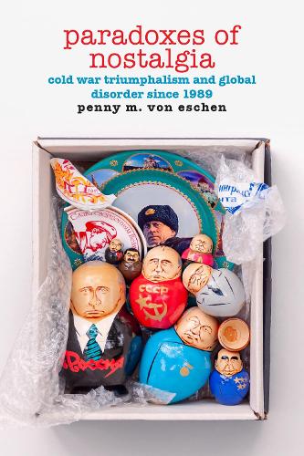 Бумажная книга «Paradoxes of Nostalgia: Cold War Triumphalism and Global Disorder since 1989», автор Пенни М. фон Эшен - фото №1