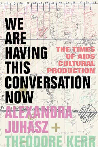 Бумажная книга «We Are Having This Conversation Now: The Times of AIDS Cultural Production», авторов Александра Юхаш, Теодор Керр - фото №1