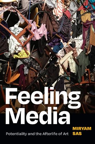 Бумажная книга «Feeling Media: Potentiality and the Afterlife of Art», автор Мирьям Сас - фото №1