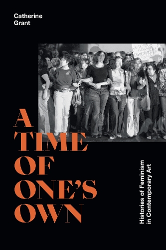 Бумажная книга «A Time of One's Own: Histories of Feminism in Contemporary Art», автор Кэтрин Грант - фото №1