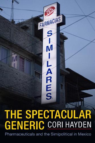 Бумажная книга «The Spectacular Generic: Pharmaceuticals and the Simipolitical in Mexico», автор Кори Хейден - фото №1