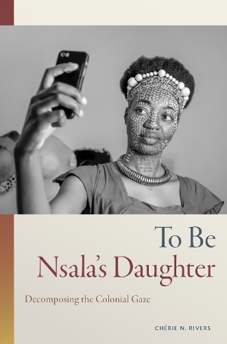 Бумажная книга «To Be Nsala's Daughter: Decomposing the Colonial Gaze», автор Шери Н. Риверс - фото №1