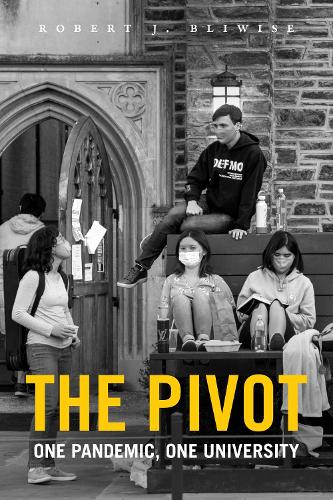Бумажная книга «The Pivot: One Pandemic, One University», автор Роберт Дж. Бливайз - фото №1