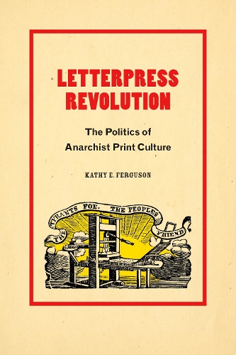 Бумажная книга «Letterpress Revolution: The Politics of Anarchist Print Culture», автор Кэти Э. Фергюсон - фото №1