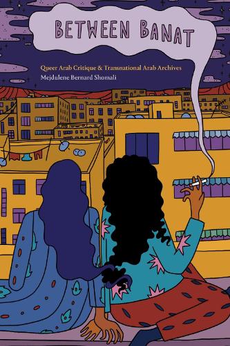 Бумажная книга «Between Banat: Queer Arab Critique and Transnational Arab Archives», автор Медждулене Бернард Шомали - фото №1