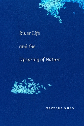 Бумажная книга «River Life and the Upspring of Nature», автор Навида Хан - фото №1