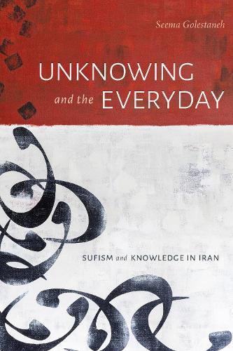 Бумажная книга «Unknowing and the Everyday: Sufism and Knowledge in Iran», автор Сима Голестанех - фото №1