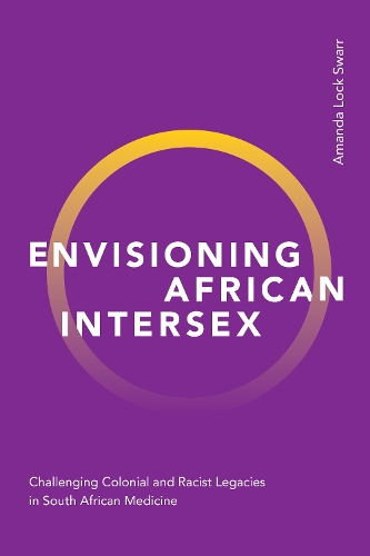 Бумажная книга «Envisioning African Intersex: Challenging Colonial and Racist Legacies in South African Medicine», автор Аманда Лок Сварр - фото №1