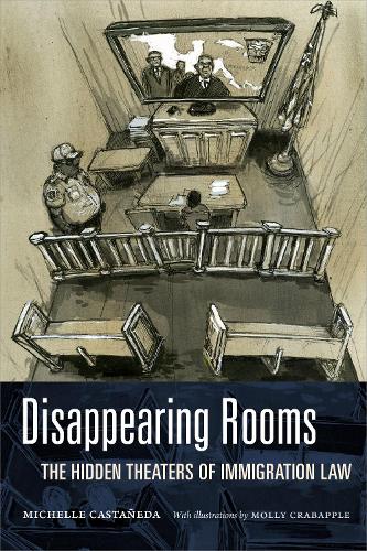 Бумажная книга «Disappearing Rooms: The Hidden Theaters of Immigration Law», автор Мишель Кастаньеда - фото №1