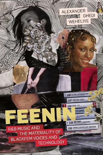 Бумажная книга «Feenin: R&B Music and the Materiality of BlackFem Voices and Technology», автор Александр Гхеди Вехелие - фото №1