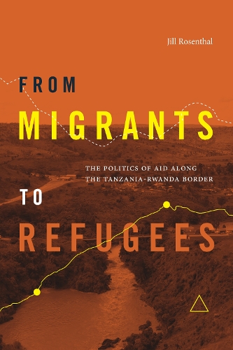 Бумажная книга «From Migrants to Refugees: The Politics of Aid along the Tanzania-Rwanda Border», автор Джилл Розенталь - фото №1