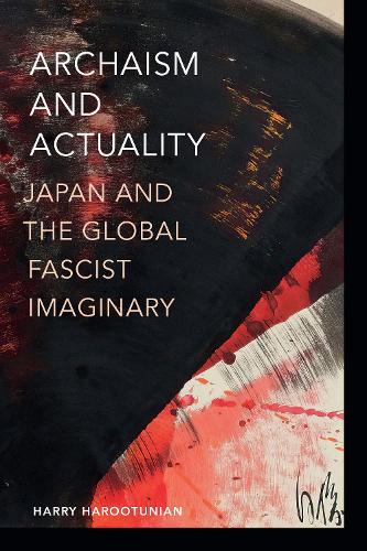 Паперова книга «Archaism and Actuality: Japan and the Global Fascist Imaginary», автор Гаррі Арутюнян - фото №1