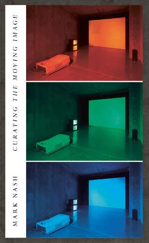 Бумажная книга «Curating the Moving Image», автор Марк Нэш - фото №1