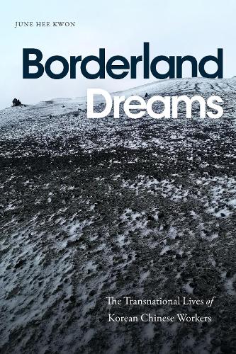 Паперова книга «Borderland Dreams: The Transnational Lives of Korean Chinese Workers», автор Джун Хі Квон - фото №1