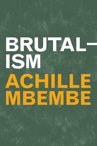 Бумажная книга «Brutalism», автор Ахилл Мбембе - фото №1